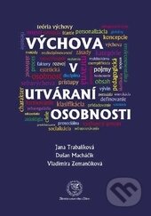Kniha: Výchova v utváraní osobnosti (EDIS). EDIS, 2014 Kniha: Výchova v utváraní osobnosti (EDIS). EDIS, 2014