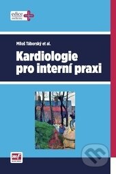 Kniha: Kardiologie pro interní praxi (Miloš Táborský a kolektív). Mladá fronta, 2014 Kniha: Kardiologie pro interní praxi (Miloš Táborský a kolektív). Mladá fronta, 2014