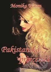 Kniha: Pakistanská princezná (Monika Wurm), 2014 Kniha: Pakistanská princezná (Monika Wurm), 2014