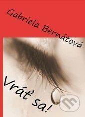 Kniha: Vráť sa! (Gabriela Bernátová). Via Bibliotheca, 2010 Kniha: Vráť sa! (Gabriela Bernátová). Via Bibliotheca, 2010