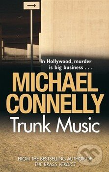 Kniha: Trunk Music (Michael Connelly). Orion, 2014 Kniha: Trunk Music (Michael Connelly). Orion, 2014