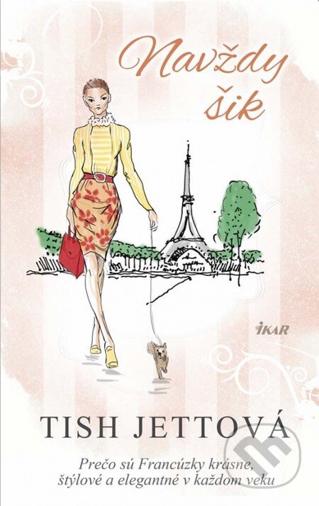 Kniha: Navždy šik! (Tish Jett). Ikar, 2014 Kniha: Navždy šik! (Tish Jett). Ikar, 2014