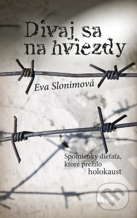 Kniha: Dívaj sa na hviezdy (Eva Slonimová). Ikar, 2015 Kniha: Dívaj sa na hviezdy (Eva Slonimová). Ikar, 2015