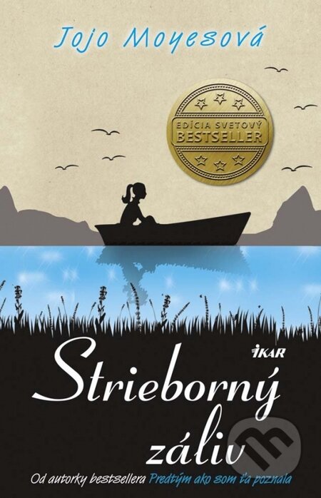 Kniha: Strieborný záliv (Jojo Moyes). Ikar, 2015 Kniha: Strieborný záliv (Jojo Moyes). Ikar, 2015