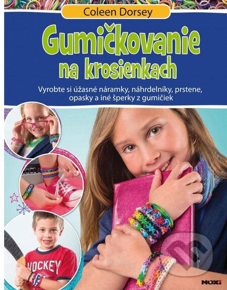Kniha: Gumičkovanie na krosienkach (Coleen Dorsey). NOXI, 2014 Kniha: Gumičkovanie na krosienkach (Coleen Dorsey). NOXI, 2014