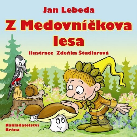 Kniha: Z Medovníčkova lesa (Jan Lebeda). Brána, 2014 Kniha: Z Medovníčkova lesa (Jan Lebeda). Brána, 2014