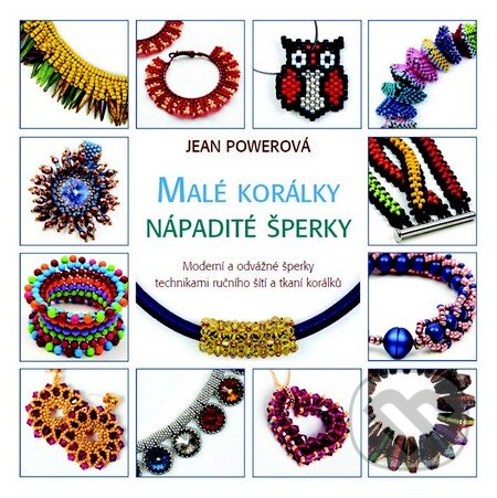 Kniha: Malé korálky, nápadité šperky (Jean Powerová). Metafora, 2015 Kniha: Malé korálky, nápadité šperky (Jean Powerová). Metafora, 2015
