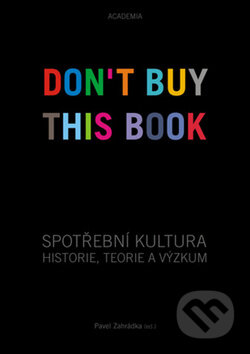 Kniha: Spotřební kultura (Pavel Zahrádka). Academia, 2014 Kniha: Spotřební kultura (Pavel Zahrádka). Academia, 2014