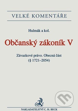 Kniha: Občanský zákoník V (Milan Hulmák a kolektív). C. H. Beck, 2014 Kniha: Občanský zákoník V (Milan Hulmák a kolektív). C. H. Beck, 2014