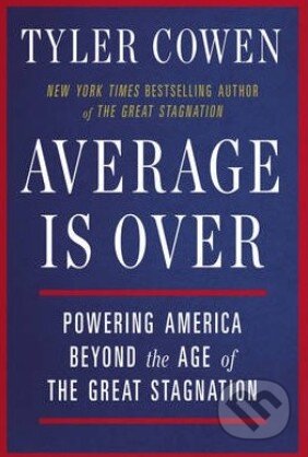 Kniha: Average is Over (Tyler Cowen). Penguin Books, 2014 Kniha: Average is Over (Tyler Cowen). Penguin Books, 2014