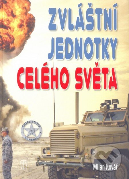 Kniha: Zvláštní jednotky celého světa (Milan Kovář). Naše vojsko CZ, 2014 Kniha: Zvláštní jednotky celého světa (Milan Kovář). Naše vojsko CZ, 2014