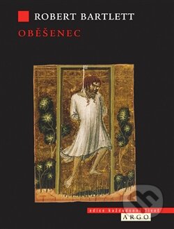 Kniha: Oběšenec (Robert Bartlett). Argo, 2014 Kniha: Oběšenec (Robert Bartlett). Argo, 2014