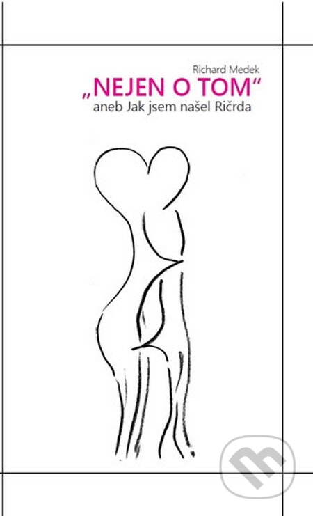 Kniha: Nejen o tom aneb Jak jsem našel Ričrda (Richard Medek). Petrklíč, 2014 Kniha: Nejen o tom aneb Jak jsem našel Ričrda (Richard Medek). Petrklíč, 2014