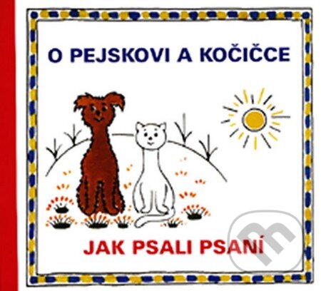 Kniha: O pejskovi a kočičce (Josef Čapek). Vydavateľstvo Baset, 2014 Kniha: O pejskovi a kočičce (Josef Čapek). Vydavateľstvo Baset, 2014