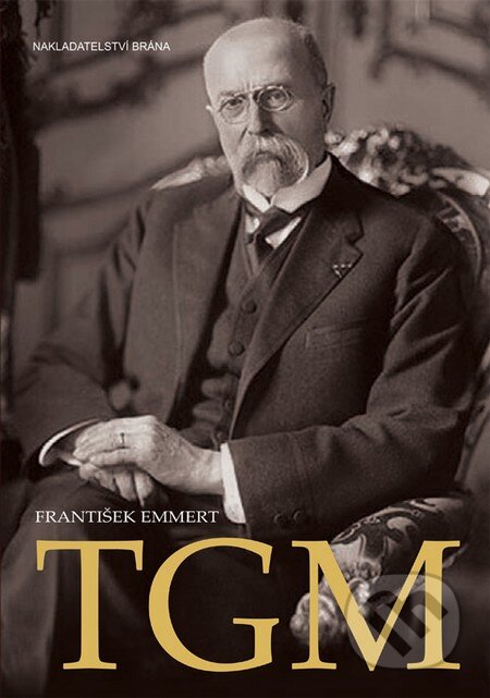 Kniha: TGM (František Emmert). Brána, 2014 Kniha: TGM (František Emmert). Brána, 2014