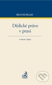Dědické právo v praxi - Pavel Svoboda, Klička, C. H. Beck, 2014