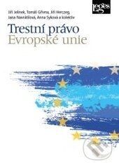 Kniha: Trestní právo Evropské unie (Jiří Jelínek, Tomáš Gřivna a Jana Navrátilová). Leges, 2014 Kniha: Trestní právo Evropské unie (Jiří Jelínek, Tomáš Gřivna a Jana Navrátilová). Leges, 2014