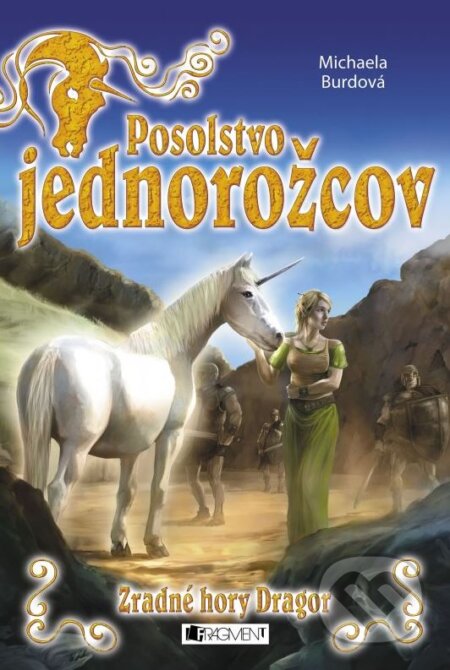 Kniha: Posolstvo jednorožcov 2: Zradné hory Dragor (Michaela Burdová). Fragment, 2015 Kniha: Posolstvo jednorožcov 2: Zradné hory Dragor (Michaela Burdová). Fragment, 2015
