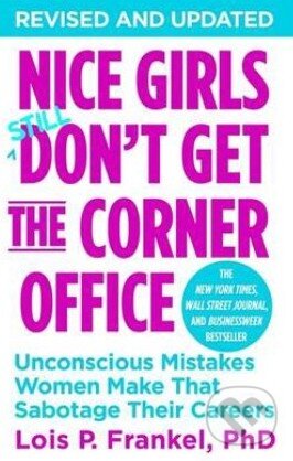 Kniha: Nice Girls Don't Get the Corner Office (Lois P. Frankel). Hachette Livre International, 2014 Kniha: Nice Girls Don't Get the Corner Office (Lois P. Frankel). Hachette Livre International, 2014