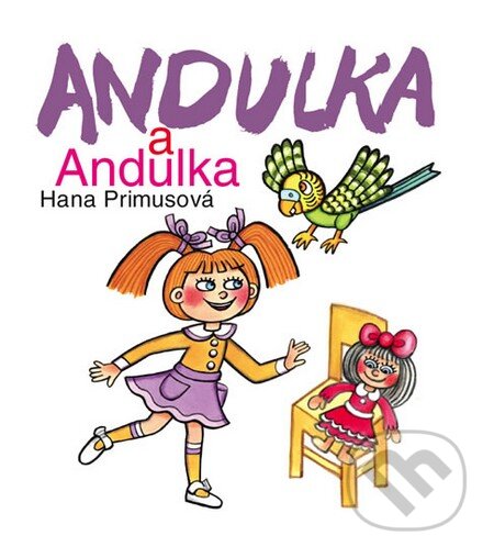 Kniha: Andulka a Andulka (Hana Primusová). Fortuna Libri ČR, 2014 Kniha: Andulka a Andulka (Hana Primusová). Fortuna Libri ČR, 2014