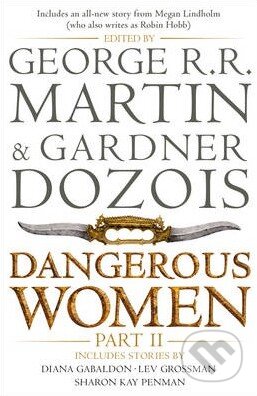 Kniha: Dangerous Women (Part 2) (Gardner Dozois a George R.R. Martin). HarperCollins, 2014 Kniha: Dangerous Women (Part 2) (Gardner Dozois a George R.R. Martin). HarperCollins, 2014