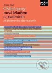 Kniha: Civilní spory mezi lékařem a pacientem při poskytování zdravotní péče (Antonín Valuš). Leges, 2014 Kniha: Civilní spory mezi lékařem a pacientem při poskytování zdravotní péče (Antonín Valuš). Leges, 2014