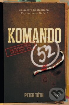 Kniha: Komando 52 (Peter Tóth). Dixit, 2014 Kniha: Komando 52 (Peter Tóth). Dixit, 2014