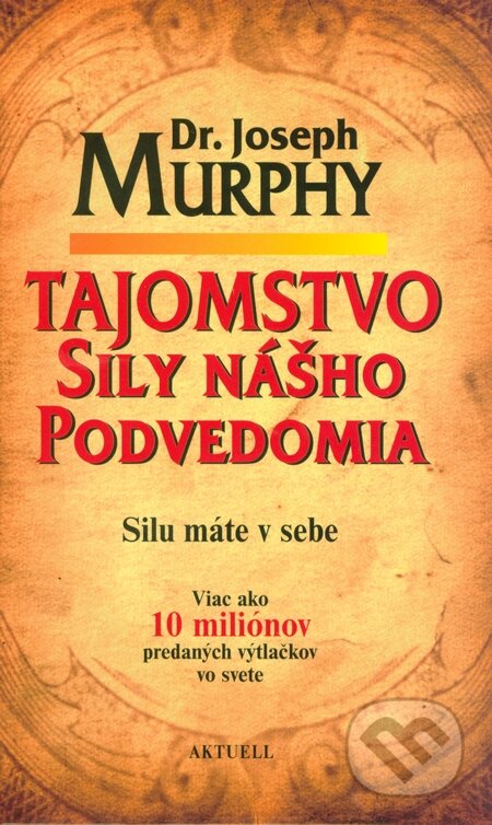 Kniha: Tajomstvo sily nášho podvedomia (Joseph Murphy). Aktuell, 2014 Kniha: Tajomstvo sily nášho podvedomia (Joseph Murphy). Aktuell, 2014