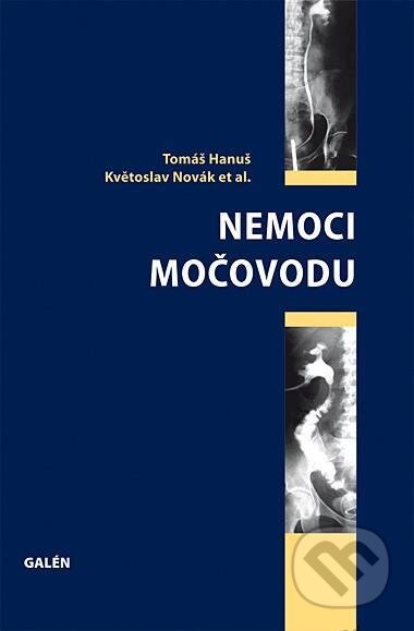 Kniha: Nemoci močovodu (Tomáš Hanuš). Galén, 2008 Kniha: Nemoci močovodu (Tomáš Hanuš). Galén, 2008