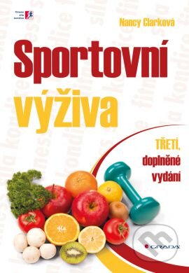 Kniha: Sportovní výživa (Nancy Clark). Grada, 2014 Kniha: Sportovní výživa (Nancy Clark). Grada, 2014
