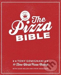 Kniha: The Pizza Bible (Tony Gemignani). Random House, 2014 Kniha: The Pizza Bible (Tony Gemignani). Random House, 2014
