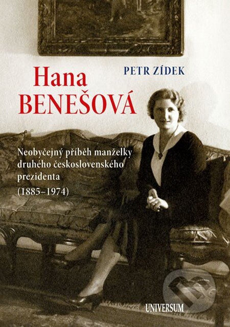 Kniha: Hana Benešová (Petr Zídek). Universum, 2014 Kniha: Hana Benešová (Petr Zídek). Universum, 2014