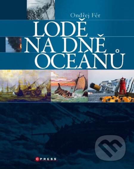 Kniha: Lodě na dně oceánu (Ondřej Fér). CPRESS, 2014 Kniha: Lodě na dně oceánu (Ondřej Fér). CPRESS, 2014