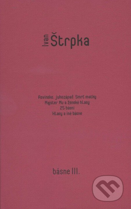 Kniha: Básne III. (Ivan Štrpka). Koloman Kertész Bagala, 2014 Kniha: Básne III. (Ivan Štrpka). Koloman Kertész Bagala, 2014