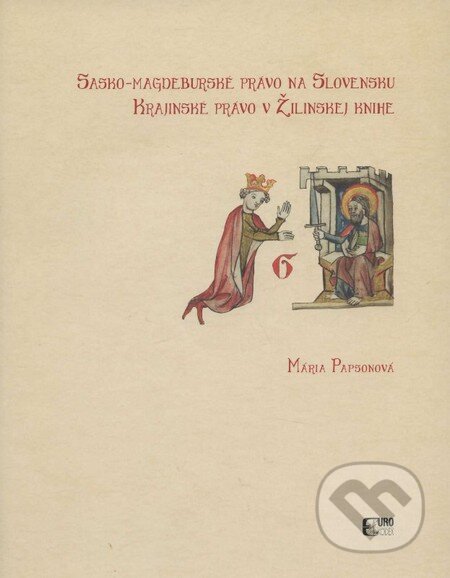 Kniha: Sasko-Magdeburské právo na Slovensku (Mária Papsonová). Eurokódex, 2014 Kniha: Sasko-Magdeburské právo na Slovensku (Mária Papsonová). Eurokódex, 2014