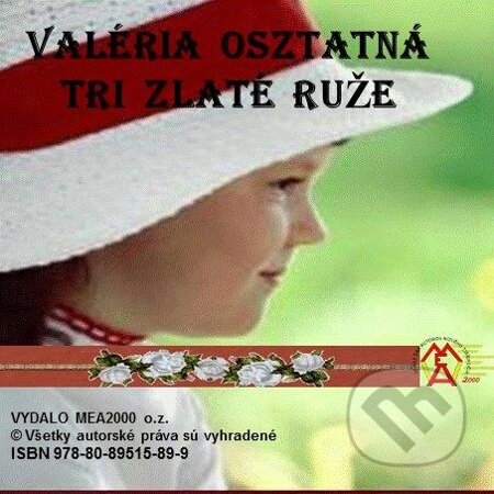 E-kniha: Tri zlaté ruže (Valéria Osztatná). MEA2000, 2013 E-kniha: Tri zlaté ruže (Valéria Osztatná). MEA2000, 2013