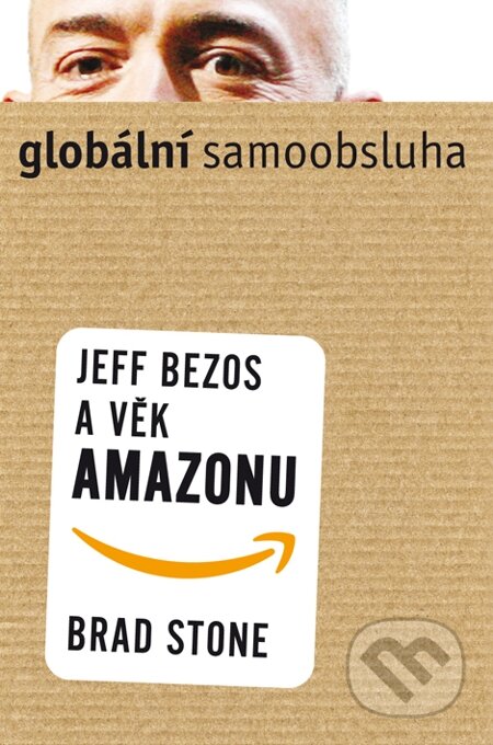 E-kniha: Globální samoobsluha (Brad Stone). Práh, 2014 E-kniha: Globální samoobsluha (Brad Stone). Práh, 2014
