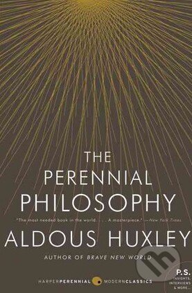 Kniha: The Perennial Philosophy (Aldous Huxley). HarperCollins, 2009 Kniha: The Perennial Philosophy (Aldous Huxley). HarperCollins, 2009