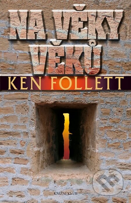 Kniha: Na věky věků (Ken Follett). Knižní klub, 2014 Kniha: Na věky věků (Ken Follett). Knižní klub, 2014