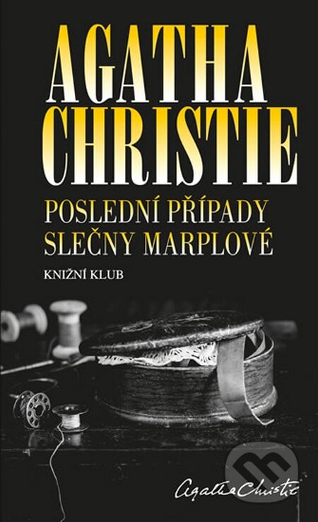 Kniha: Poslední případy slečny Marplové (Agatha Christie). Knižní klub, 2014 Kniha: Poslední případy slečny Marplové (Agatha Christie). Knižní klub, 2014