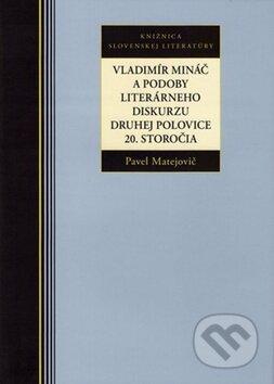 Kniha: Vladimír Mináč a podoby literárneho diskurzu druhej polovice 20. storočia (Pavel Matejovič). Kalligram, 2014 Kniha: Vladimír Mináč a podoby literárneho diskurzu druhej polovice 20. storočia (Pavel Matejovič). Kalligram, 2014