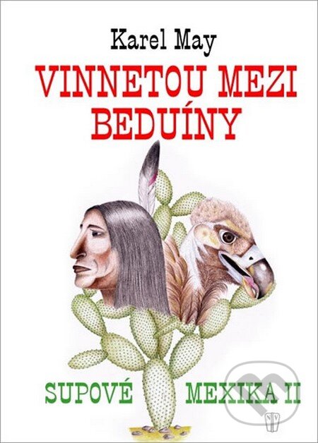 Kniha: Supové Mexika 2: Vinnetou mezi beduíny (Karel May). Naše vojsko CZ, 2014 Kniha: Supové Mexika 2: Vinnetou mezi beduíny (Karel May). Naše vojsko CZ, 2014