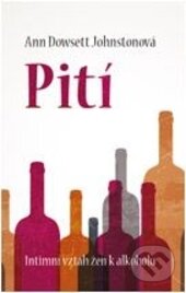Kniha: Pití (Ann Dowsett Johnston). Volvox Globator, 2014 Kniha: Pití (Ann Dowsett Johnston). Volvox Globator, 2014