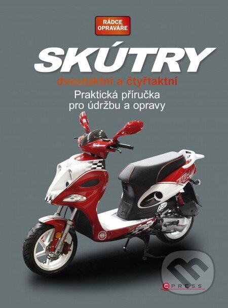 Kniha: Skútry dvoutaktní a čtyřtaktní (CPRESS). CPRESS, 2014 Kniha: Skútry dvoutaktní a čtyřtaktní (CPRESS). CPRESS, 2014