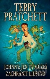 Kniha: Johnny: Jen ty můžeš zachránit lidstvo (Terry Pratchett). Talpress, 2014 Kniha: Johnny: Jen ty můžeš zachránit lidstvo (Terry Pratchett). Talpress, 2014