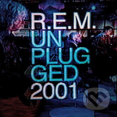 R.E.M. : Unplugged 2001 LP - R.E.M., Warner Music, 2014