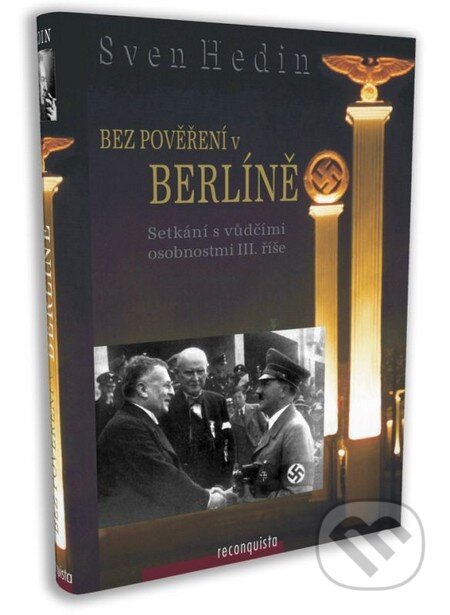Kniha: Bez pověření v Berlíně (Sven Hedin). Reconquista, 2007 Kniha: Bez pověření v Berlíně (Sven Hedin). Reconquista, 2007