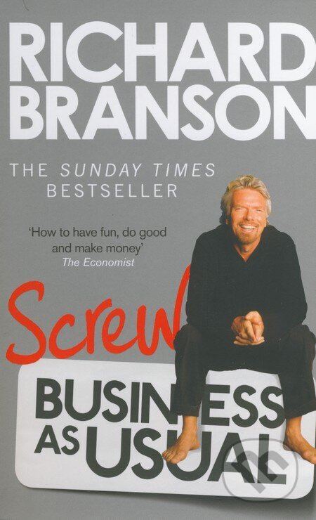Kniha: Screw Business as Usual (Richard Branson). Virgin Books, 2013 Kniha: Screw Business as Usual (Richard Branson). Virgin Books, 2013