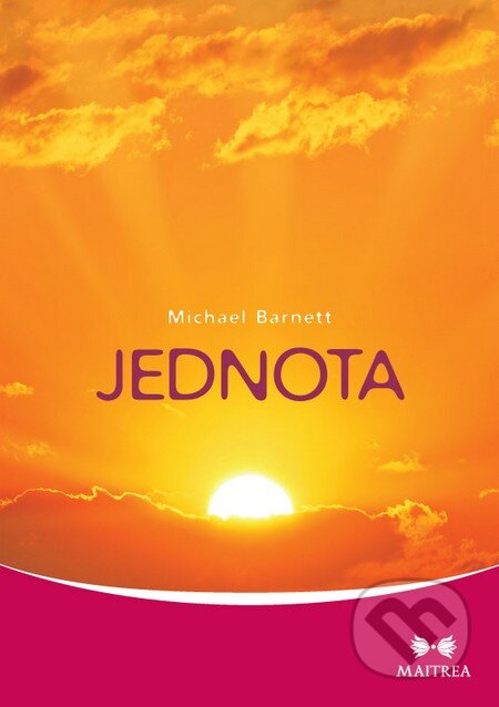 Kniha: Jednota (Michael Barnett). Maitrea, 2014 Kniha: Jednota (Michael Barnett). Maitrea, 2014