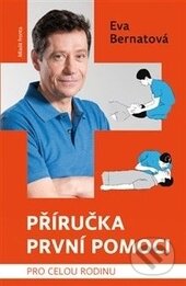 Kniha: Příručka první pomoci pro celou rodinu (Eva Bernatová). Mladá fronta, 2014 Kniha: Příručka první pomoci pro celou rodinu (Eva Bernatová). Mladá fronta, 2014